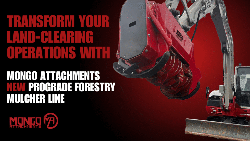 Transform Your Land-Clearing Operations with Mongo Attachments New ProGrade Forestry Mulcher Line