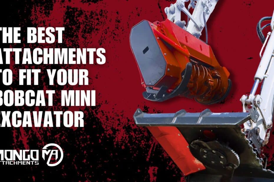 Best Attachments for Your Bobcat Excavator